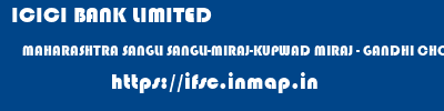 ICICI BANK LIMITED  MAHARASHTRA SANGLI SANGLI-MIRAJ-KUPWAD MIRAJ - GANDHI CHOWK  ifsc code